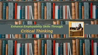 Enhance Employability Skills - Critical Thinking
