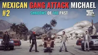 MICHAEL KILLED MEXICAN GANG | Shadows of The Past Ep-2 GTA 5 GAMEPLAY