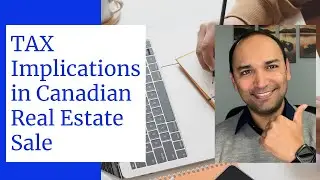 Tax Implications in Canadian Real Estate Sale Transactions, Capital Gain Tax? How much?