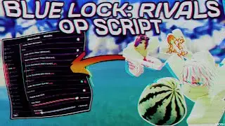 *OP* BLUE LOCK RIVALS SCRIPT - SUMMER UPDATE | NO KEY | (AUTO FARM, FREE STYLES, INF SPINS)