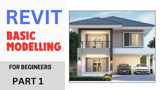 REVIT BASIC MODELLING : (Zero to Intermediate course, Part 1)