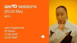 size?sessions 20:20 Mix #010 - Jamz Supernova
