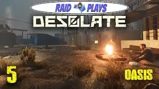 Desolate - Ep.5 - 'Oasis' - Let's Play with RaidzeroAU