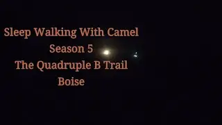 Sleep Walking With Camel season 5 The Quadruple B Trail Boise