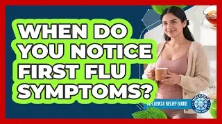 When Do You Notice First Flu Symptoms?