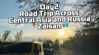 Road trip plan: China &rarr; Central Asia &rarr; Russia; first stop: Zaisan