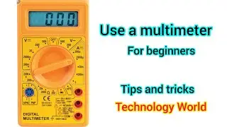 How to use a multimeter | Multimeter basics | for Electronics beginner | Technology World