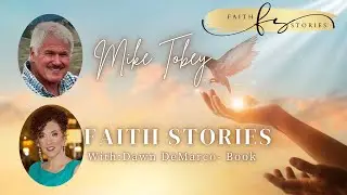 Faith Stories I Mike Tobey!