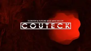 Dubstep & Future Bass Mini Mix by Couteck