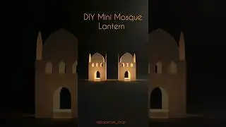 DIY Mini Mosque Ramadan Lantern