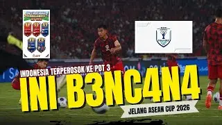 INDONESIA TERPEROSOK KE POT 3🦅INI B3NC4N4 JELANG ASEAN CUP 2026