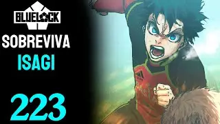 SOBREVIVA ISAGI YOICHI  ! | BLUE LOCK - CAP&Iacute;TULO 223 | DUBLADO
