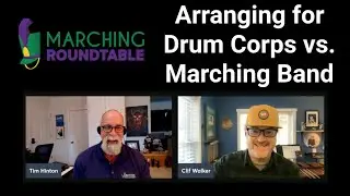 Arranging for Drum Corps vs. Marching Band: Clif Walker - Marching Roundtable Podcast