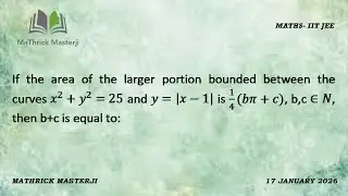 If the area of the larger portion bounded between the curves x^2+y^2=25 and y=|x-1| is 1/4(b(pi)+c)