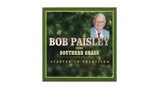 Please Don't, Honey, Please Don't -Bob Paisley & the Southern Grass