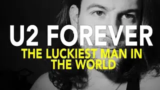 The Luckiest Man in the World (Mercy)(U2) - UDUE U2 Forever