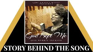 God Kept Me - Lisa Norris-Jackson | Story Behind The Song