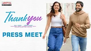 Thank You Press Meet | Naga Chaitanya, Raashi Khanna | Thaman S | Vikram K Kumar | Dil Raju