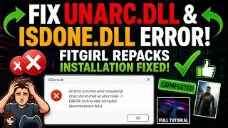 How to Fix Unarc.dll & ISDone.dll Errors for FitGirl Repacks (100% Fix)