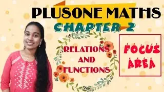PLUS ONE MATHS|CHAPTER 2|FOCUS AREA|2021|RELATIONS AND FUNCTIONS