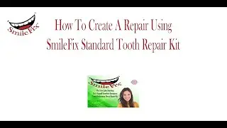 SmileFix Basic Tooth Repair  - Product Demonstration - 5 Minutes