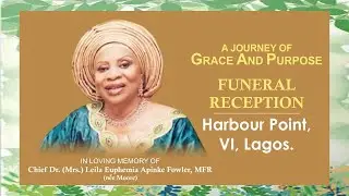FUNERAL RECEPTION: Chief Dr. (Mrs) Leila Euphemia Apinke Fowler, MFR