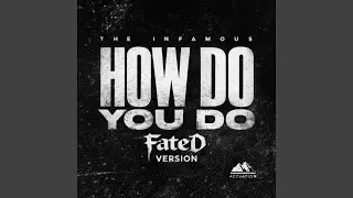 The INFAMOUS How Do You Do (FateD Version)