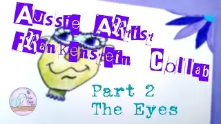 Aussie Artist Frankenstein Collab | Part 2: The Eyes