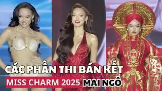 Full Các Phần Thi Của Mai Ngô Tại Bán Kết Miss Charm 2025