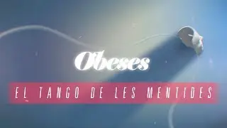 OBESES - El tango de les mentides