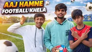 AAJ HAMANE FOOTBALL ⚽ KHELA ll 365 DAYS DAILY VLOG CHALLENGE ll VLOG -7