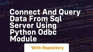 Connect and query data from sql server using python odbc module
