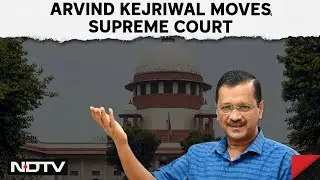 Supreme Court On Kejriwal | Arvind Kejriwal Goes To SC Against Arrest In Liquor Policy Case