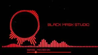 SENSE_MOVED_ON_SONG  || BLACK MASK STUDIO ||