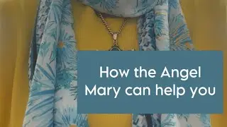 How the Angel Mary can help you