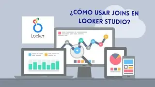 ¿ Cómo usar JOINS en LOOKER Studio?