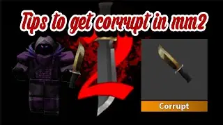 TIPS ON HOW TO GET CORRUPT ON MM2