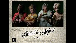 Shall I be Mother? (Trailer starring Sorcha Cusack, Caroline Langrishe, Joan Hodges & Rustie Lee)