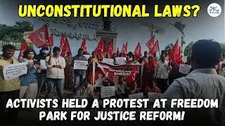 Freedom Park Protest: Activists Challenge New Laws, Demand Justice for India's Legal System!