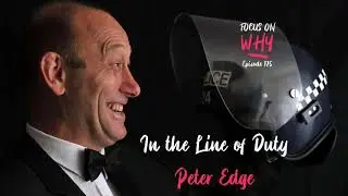 175 In the Line of Duty with Peter Edge