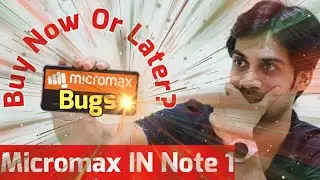 Micromax IN Note 1 Bugs Problems 🔥 SHOULD WE BUY IT NOW or LATER with OFFERS?