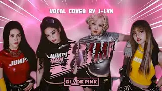 Blackpink - Jump Vocal Cover By J-Lyn