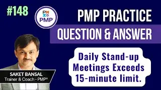 PMP Exam Practice Question and Answer -148 : Daily Stand-up Meetings Exceeds 15-minute limit.