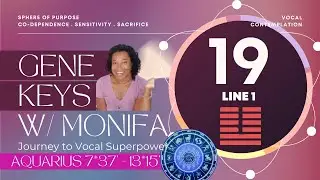 Gene Keys with Monifa Key 19 Line 1 Purpose Sphere Ep 12