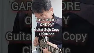 Gary Moore - One day - Guitar Solo Copy Challenge