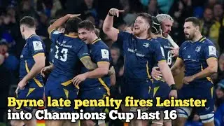 Byrne late penalty fires Leinster into Champions Cup last 16