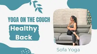 Sofa /Chair Yoga - Healthy Back || Easy couch workout || Beginner Friendly Yoga || Day 5