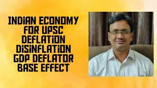 Deflation | Disinflation | GDP Deflator | Base Effect | Indian Economy for UPSC | UPSC | APPSC