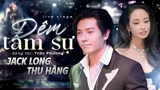ĐÊM TÂM SỰ - Cặp đôi song ca trữ tình ngàn năm có một JACK LONG & THU HẰNG | Live Band