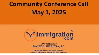 May 1, 2025, Free US Immigration Community Conference Call with Rajiv (Every Other Thursday)